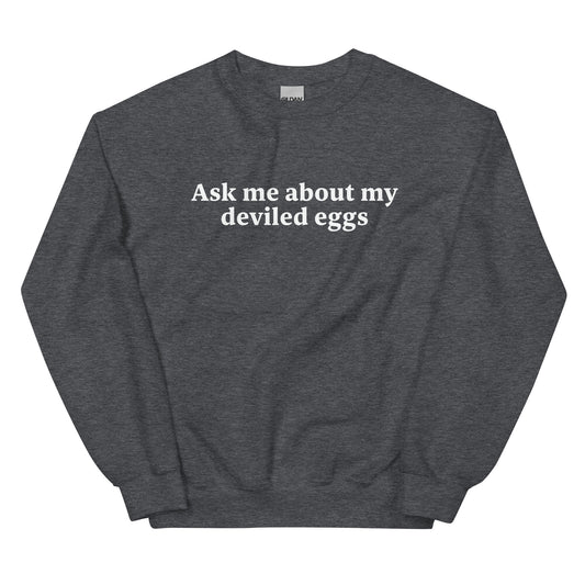 Dark Gray Ask Me About My Deviled Eggs Sweatshirt
