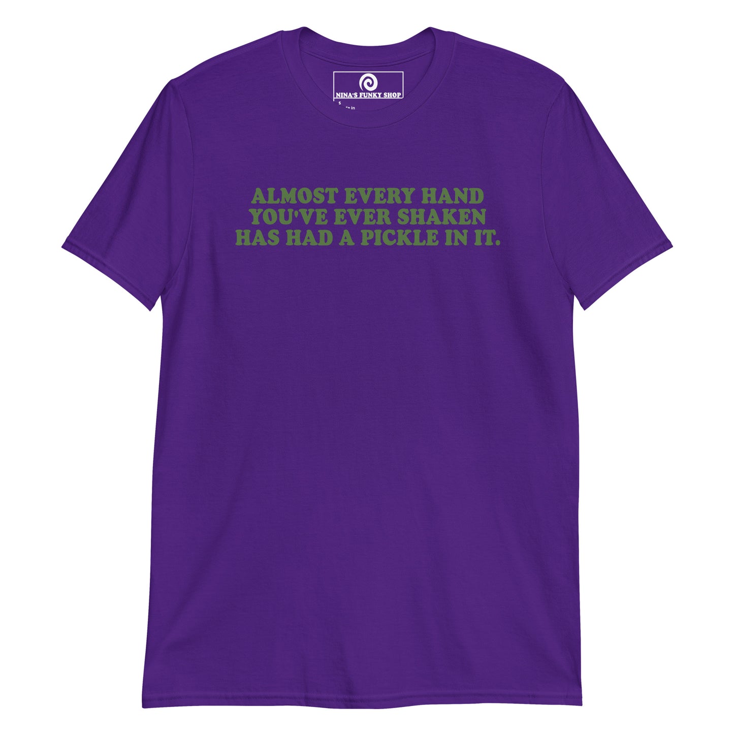 Front Purple Almost Every Hand You Have Ever Shaken Has Had A Pickle In It T-Shirt