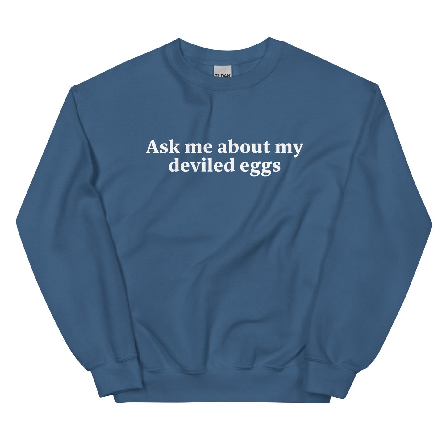 Indigo Blue Ask Me About My Deviled Eggs Sweatshirt