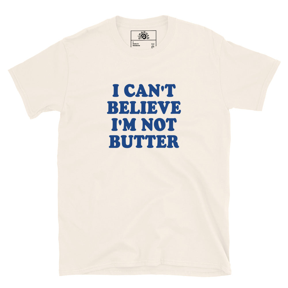 Natural I Can't Believe I'm Not Butter T-Shirt