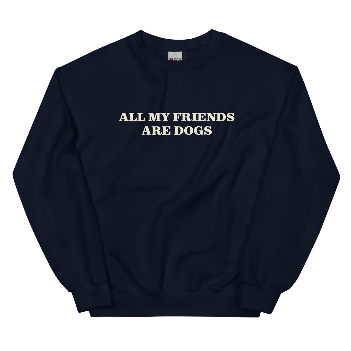 Navy All My Friends Are Dogs Sweatshirt