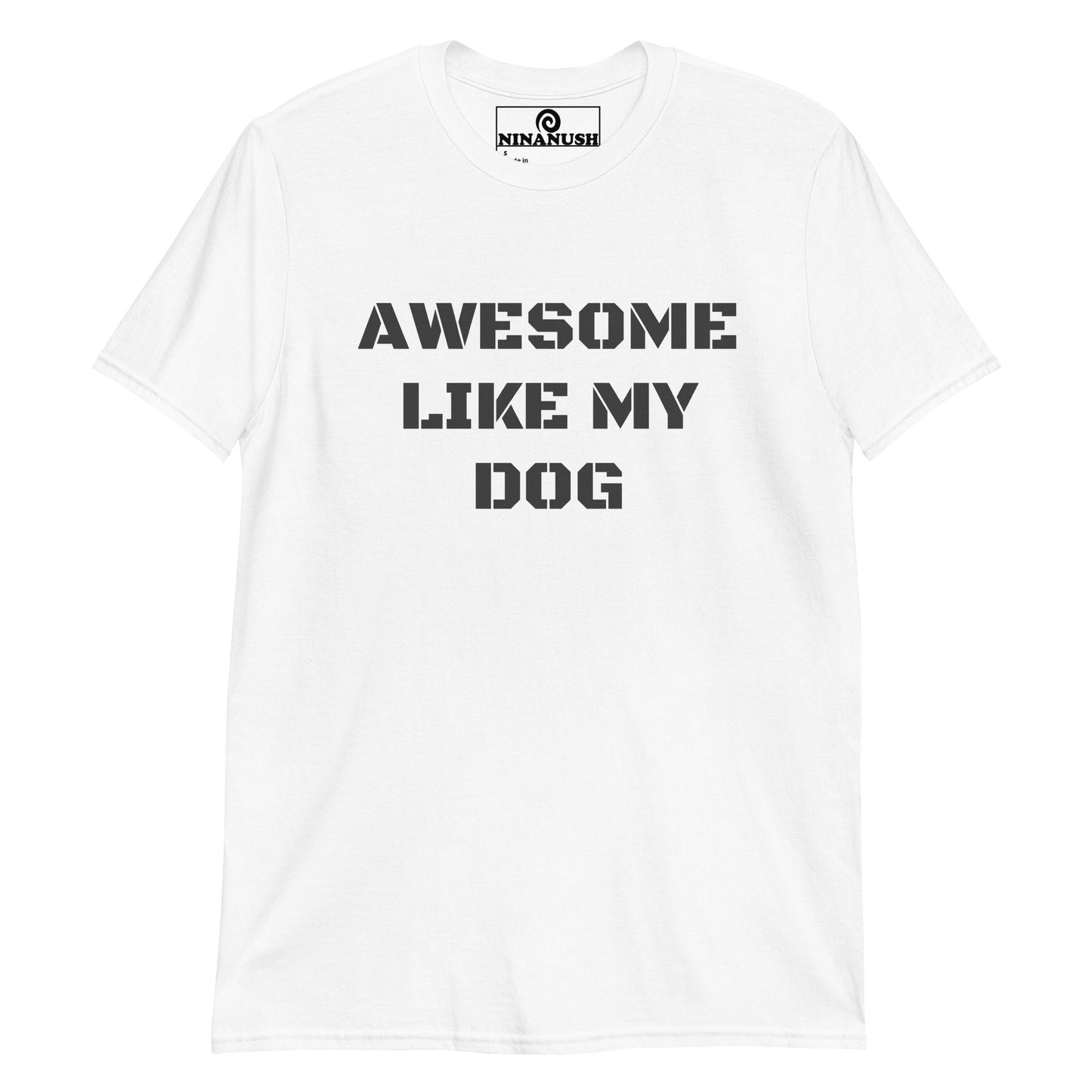Awesome Like My Dog T-Shirt - ninanush