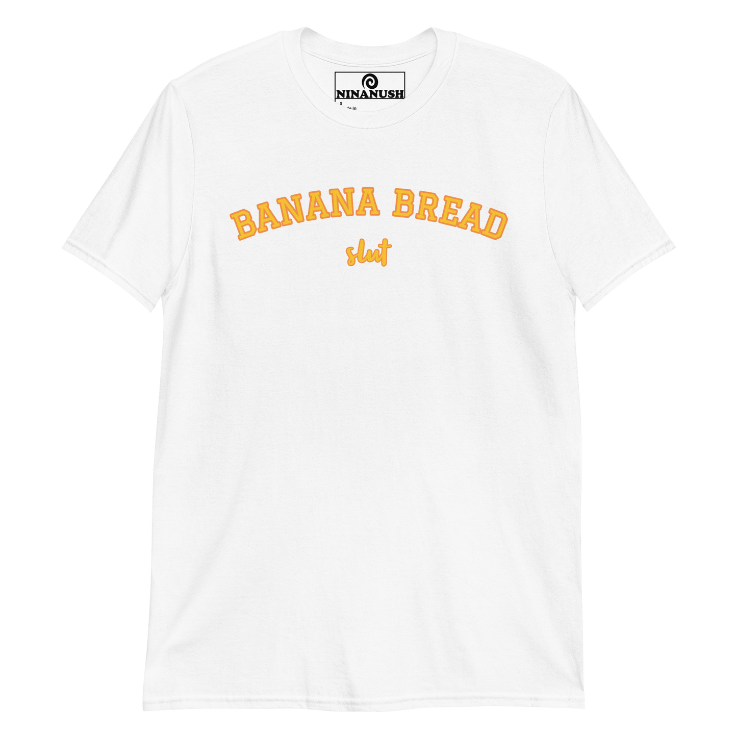 Banana Bread Slut T-Shirt - ninanush