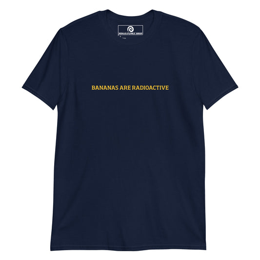 Bananas Are Radioactive T-Shirt - ninanush