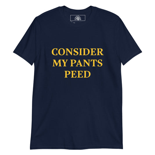 Consider My Pants Peed T-Shirt - ninanush