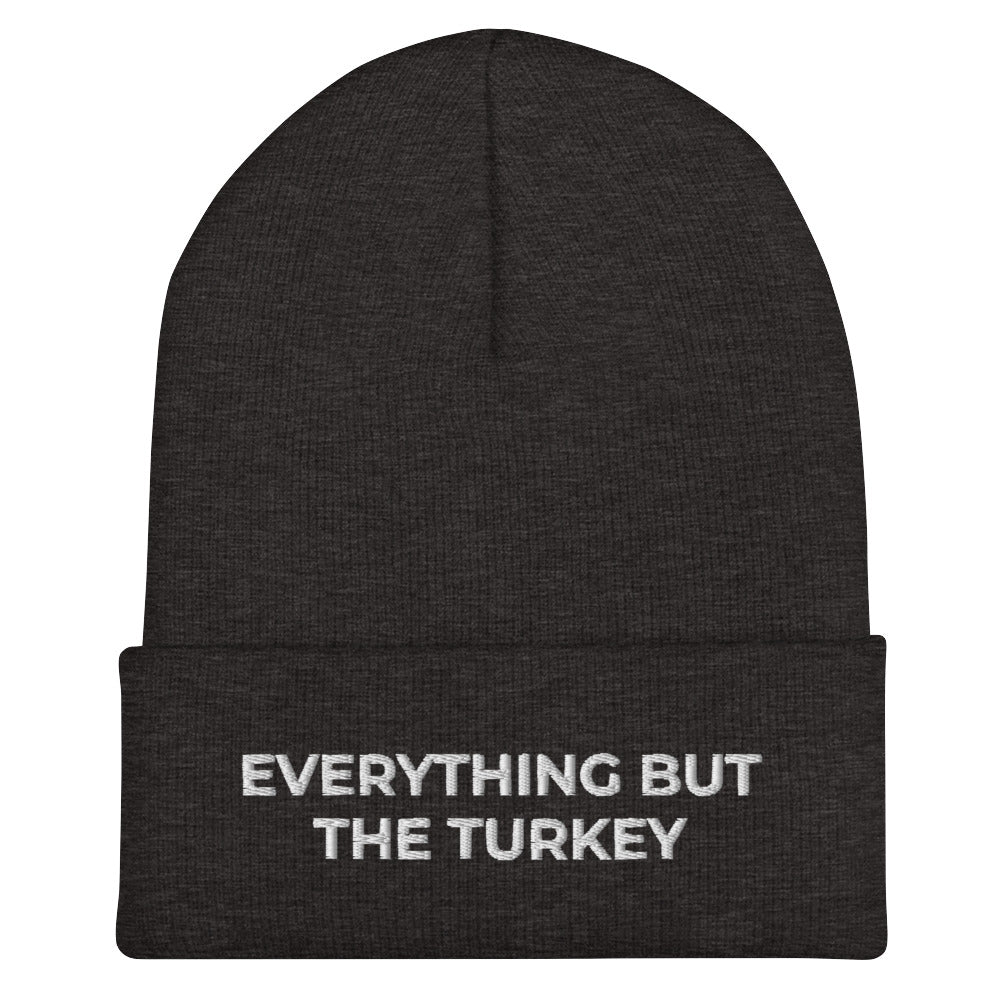 Dark Gray Everything But The Turkey Vegan Holiday Hat from Nina's Funky Shop by ninanush - Do you love Turkeys? Looking for a funny holiday gift for a vegan? Our Everything But The Turkey Beanie is perfect funky hat for animal lovers and plant based babes of all kinds. Show off in this funny vegan foodie beanie. It comes in a variety of colors, with "Everything But The Turkey" on the front. A statement hat for vegans and vegetarians, designed by Nina and made just for you!