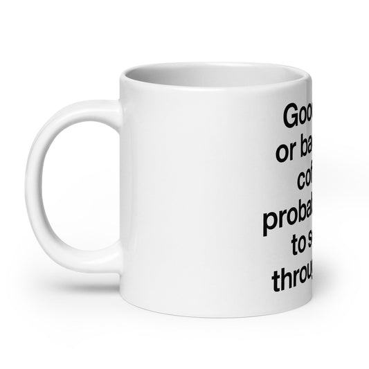 Good Times Or Bad Times Coffee Mug - ninanush