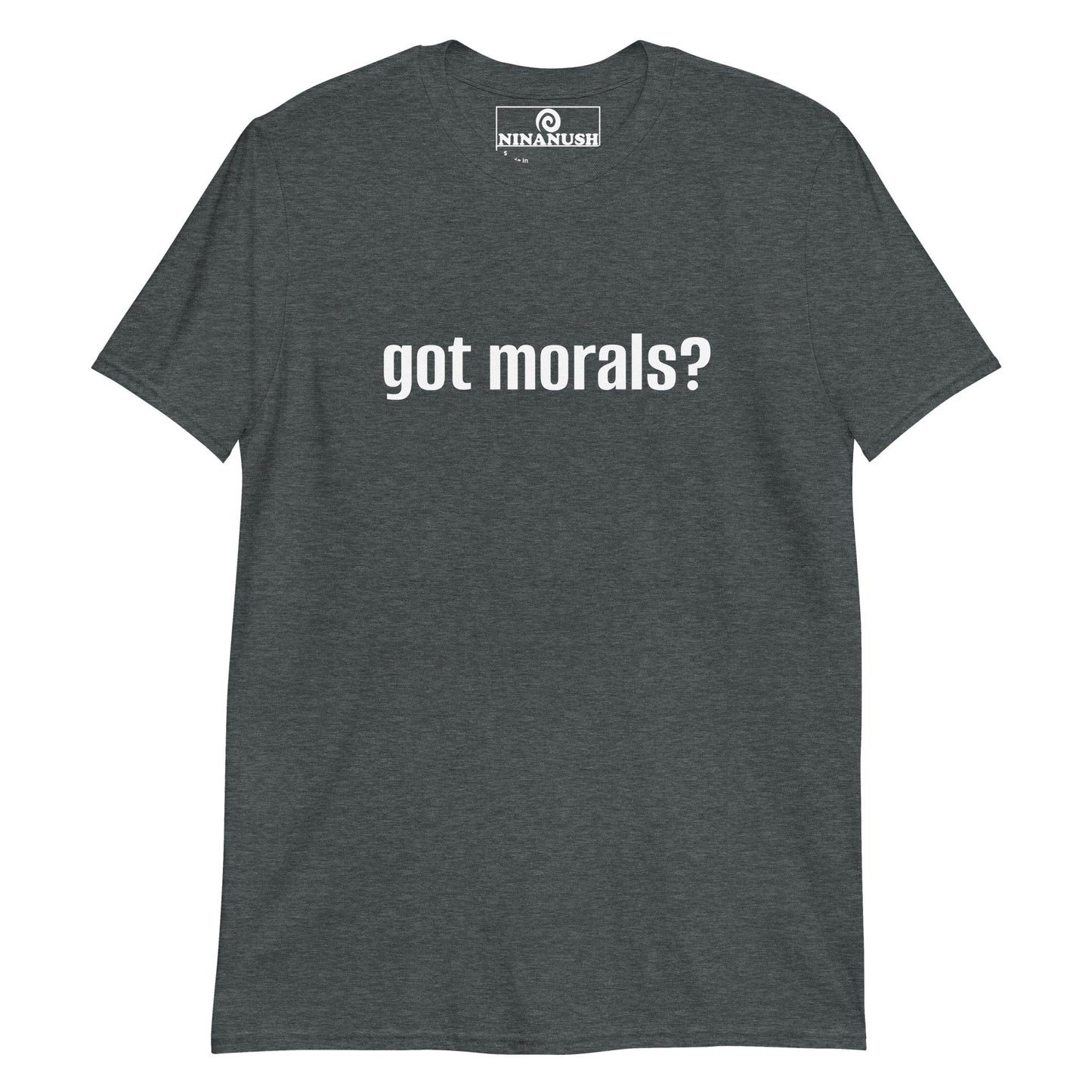 Got Morals T-Shirt - ninanush