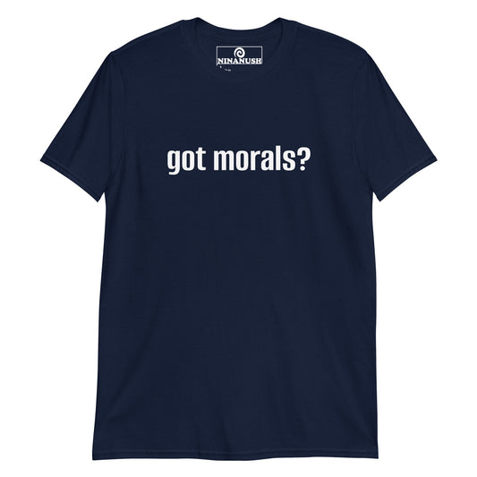 Got Morals T-Shirt - ninanush