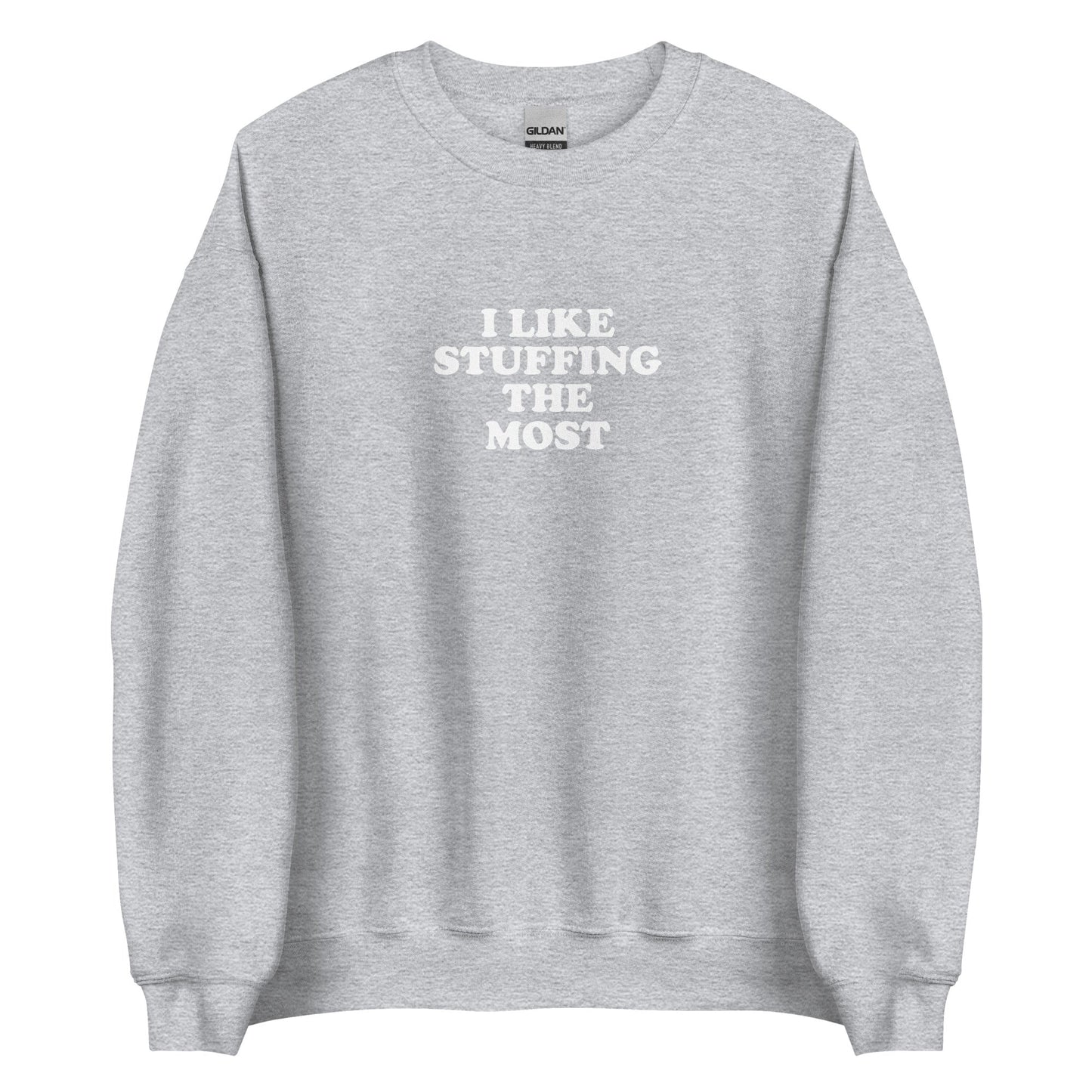 I Like Stuffing The Most Sweatshirt - ninanush