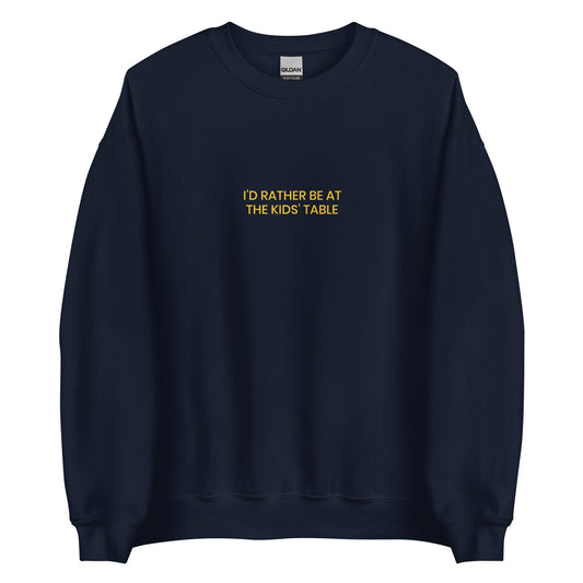 I'd Rather Be At The Kids' Table Sweatshirt - ninanush