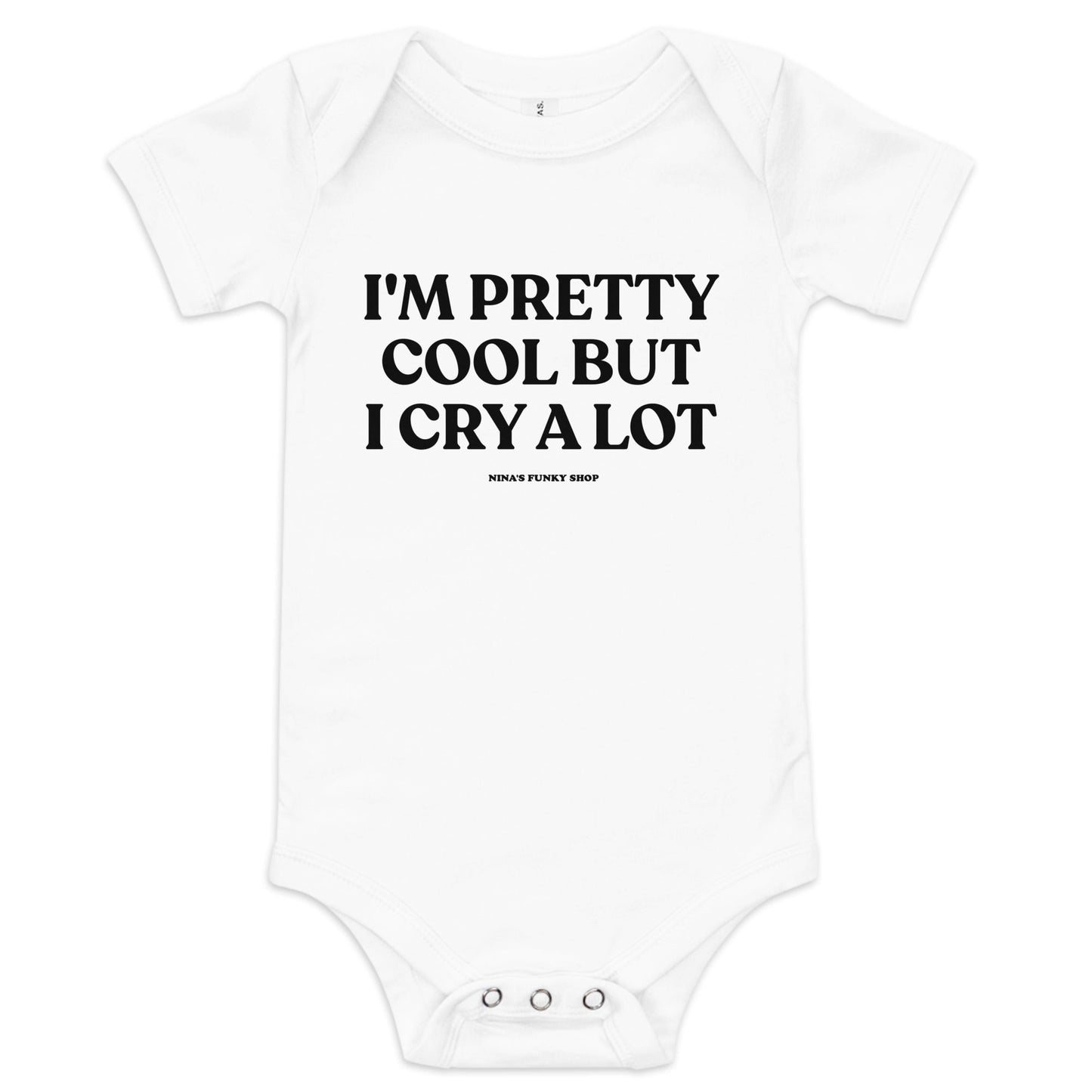 I'm Pretty Cool But I Cry A Lot Baby Short Sleeve Onesie - ninanush