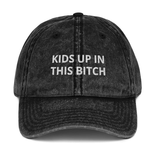 Kids Up In This Bitch Vintage Dad Hat - ninanush