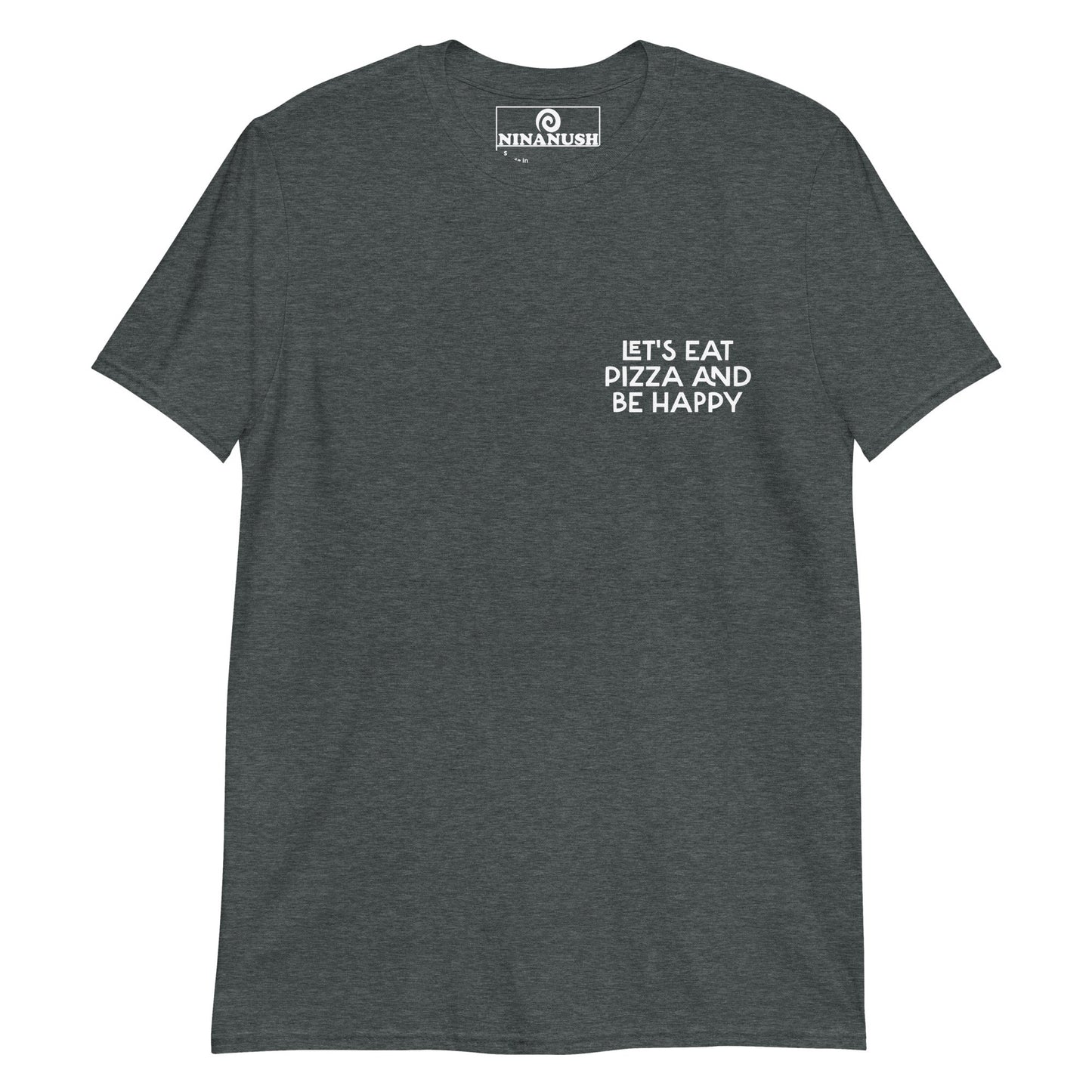 Let's Eat Pizza And Be Happy Logo T-Shirt - ninanush