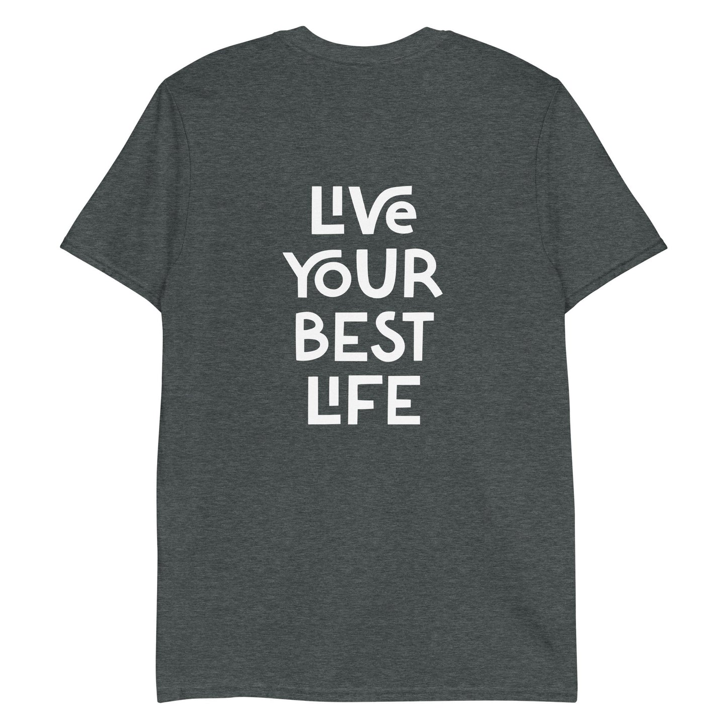 Live Your Best Life T-Shirt, Front & Back - ninanush