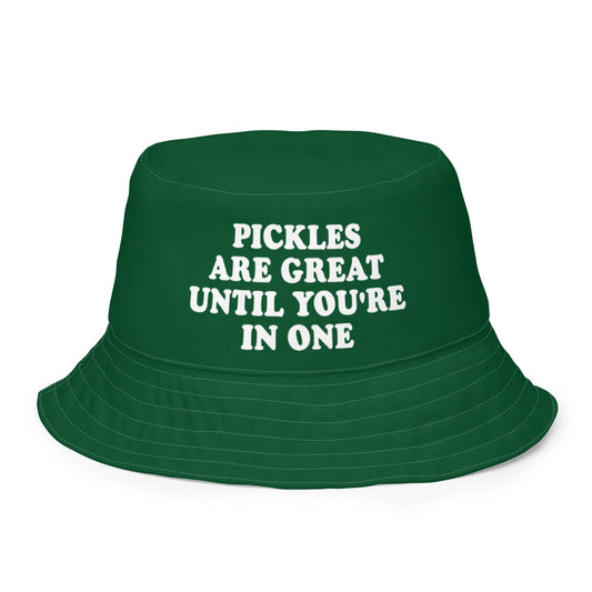 Reversible Pickles Are Great Until You're In One Bucket Hat - ninanush