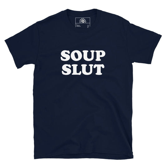 Soup Slut T-Shirt - ninanush