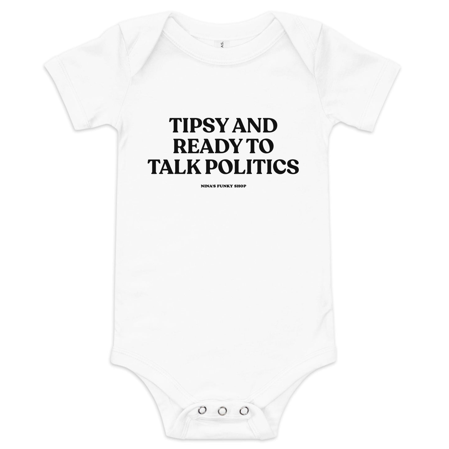 Tipsy And Ready To Talk Politics Baby Short Sleeve Onesie - ninanush