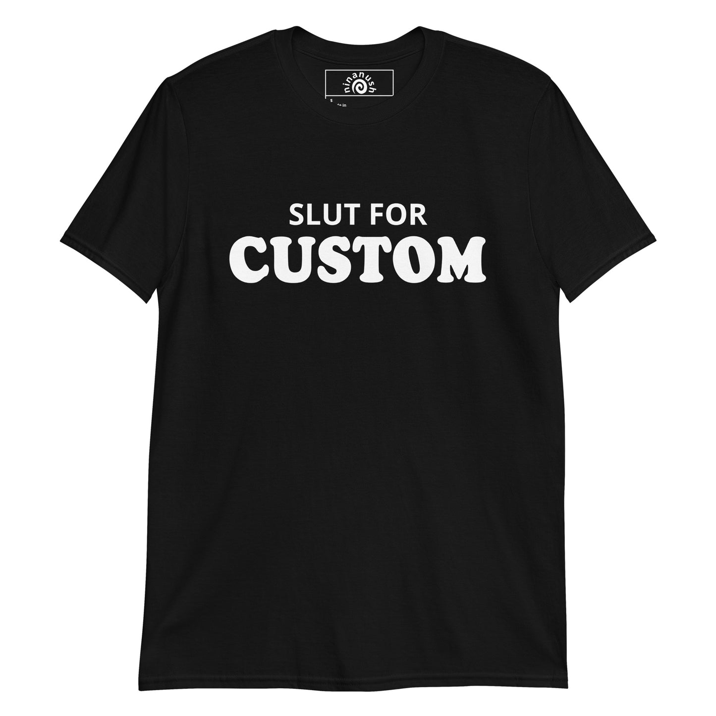 Black slut for custom t-shirt from Nina's Funky Shop by ninanush - Are you a slut for mashed potatoes? Tortilla Soup? Brunch? Looking for a unique custom t-shirt? A personal gift for a friend? Design your perfect T-shirt right here with us! Just add your custom text and create your new favorite tee. Our soft and comfortable t-shirt comes in a variety of colors with "slut for" and your custom text, expertly printed on the front.