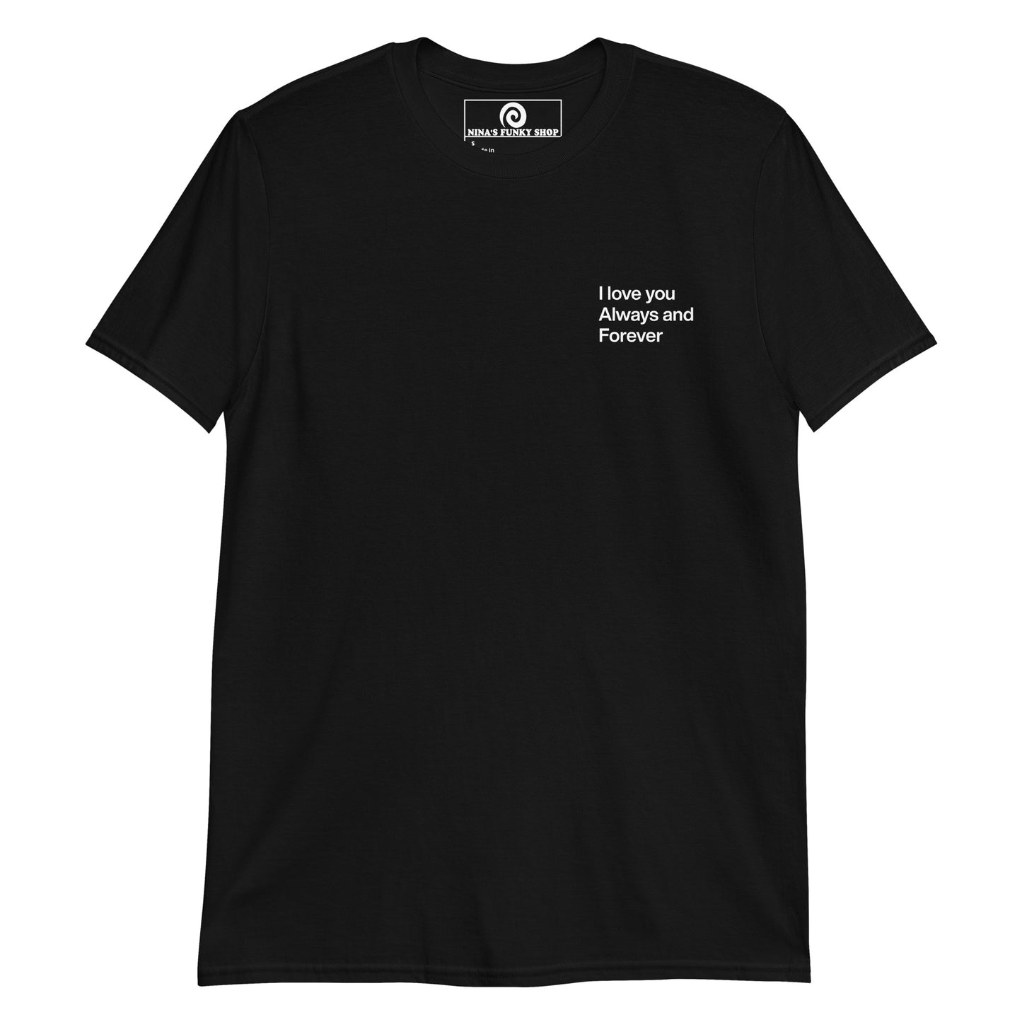 Black love t-shirt A soft and comfortable t-shirt with "I love you always and forever", expertly printed on the front. This classic cotton tee has a happy love saying that's perfect for everyday streetwear. Designed by Nina and made just for you.