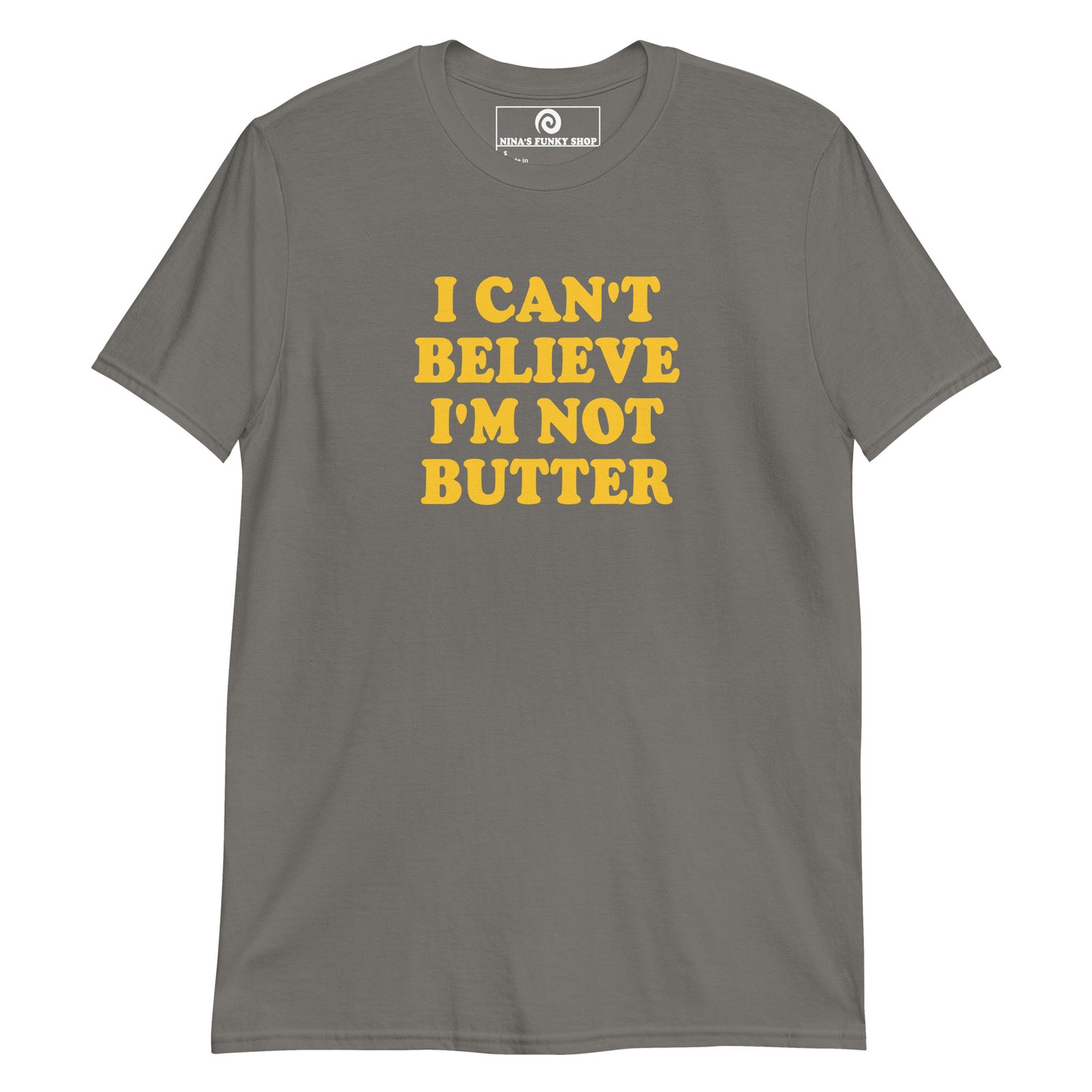 Charcoal Gray - Our I Can't Believe I'm Not Butter T-Shirt is soft, comfortable, and made just for you. It's a classic cotton t-shirt with a funny saying, expertly printed on the front. Looking for something personalized? Shoot us an email!