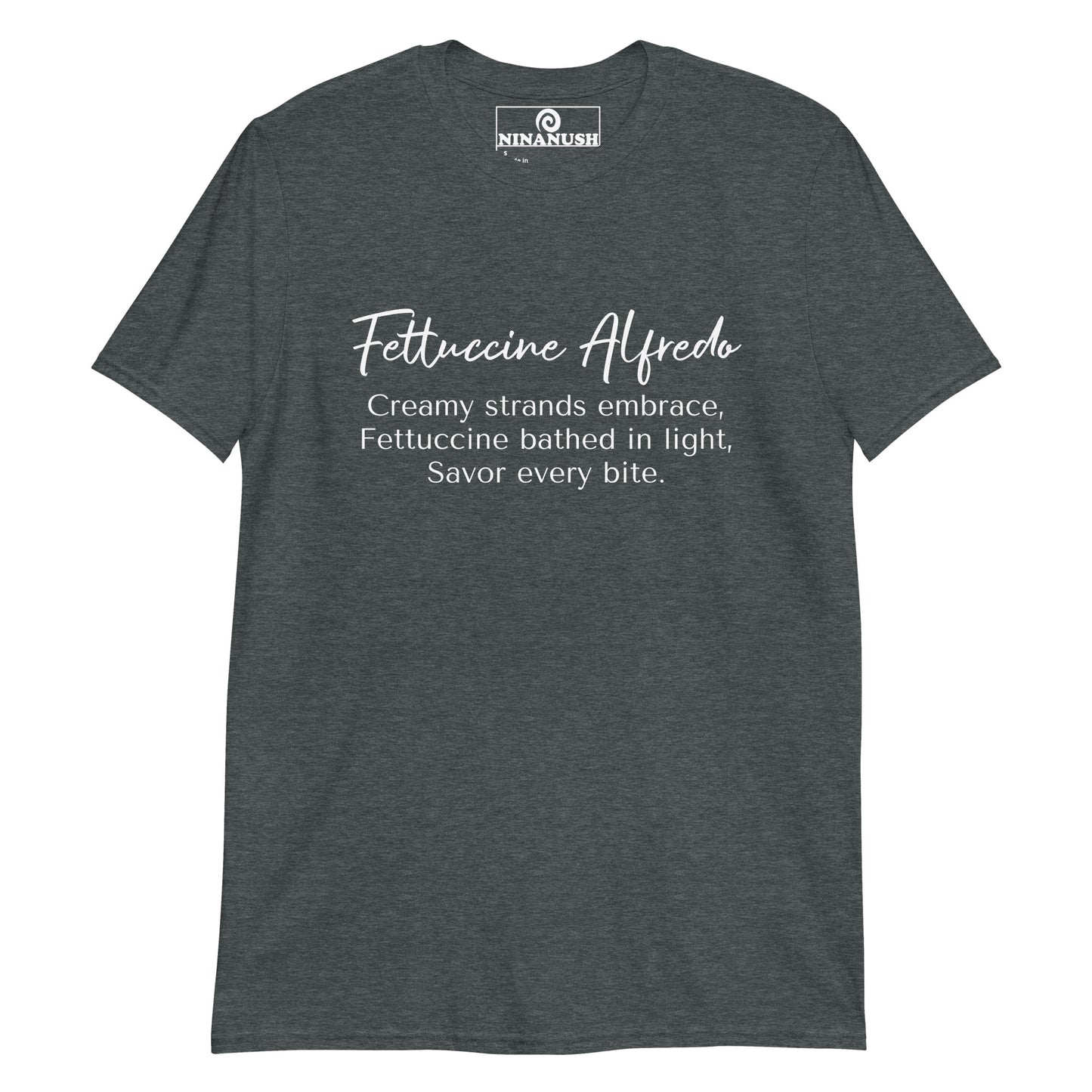 Dark gray fettuccine Alfredo shirt - A funny haiku about fettuccine Alfredo printed on a classic cotton tee. It's a weird shirt for fettuccine Alfredo enthusiasts that's totally unique and made just for you. Stand out in a funny food shirt or give it as an unusual gift for a pasta lover. This fettuccine Alfredo lover shirt was designed for foodies and made just for you.