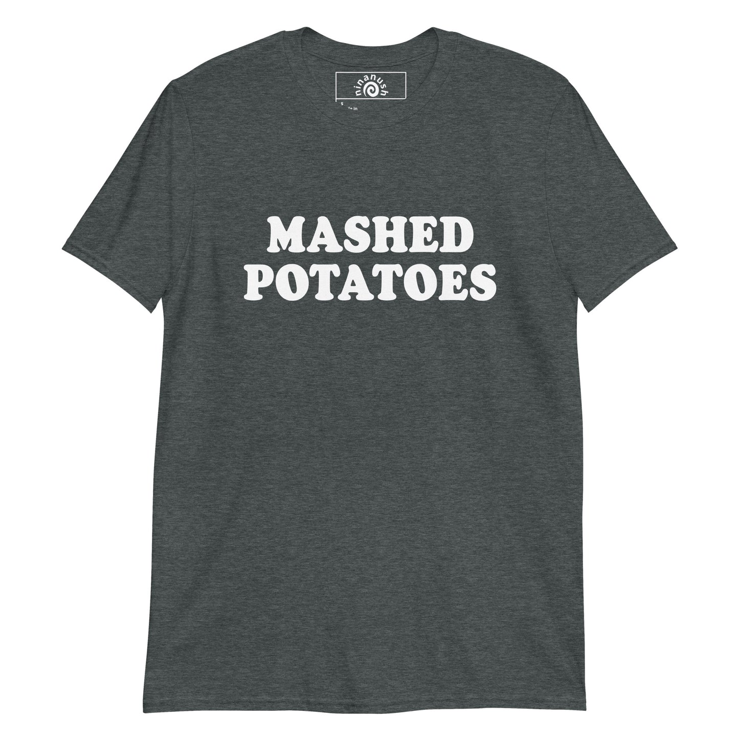 Dark Gray Mashed Potatoes T-shirt from Nina's Funky Shop by ninanush - Do you love mashed potatoes? Looking for a funny foodie gift? Our mashed potatoes T-shirt is soft, comfortable and just what you need. It's a unisex crewneck t-shirt that comes in a variety of colors with "Mashed Potatoes", expertly printed on the front. A funny foodie t-shirt for mashed potato enthusiasts and foodies of all kinds.