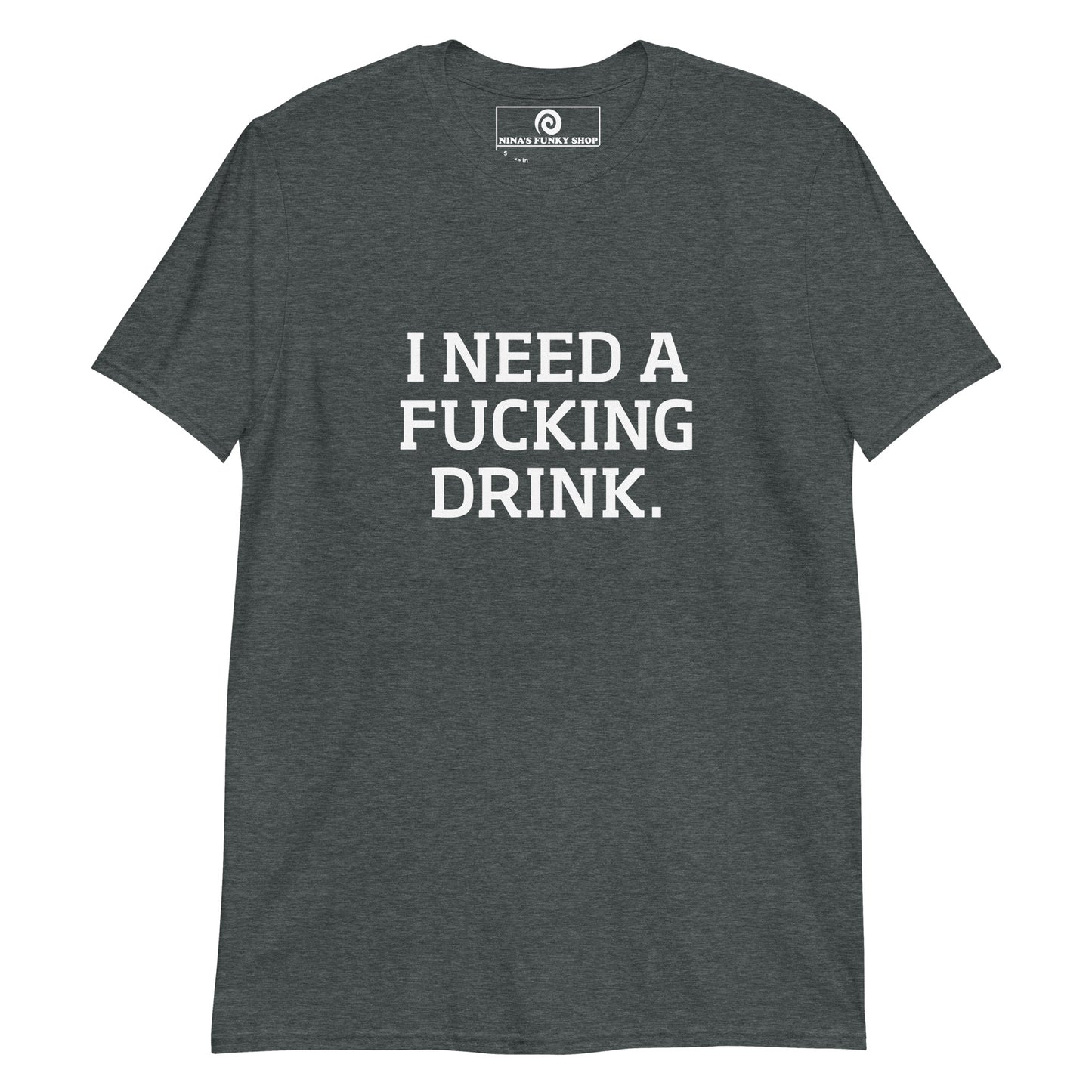Dark Gray I Need A Fucking Drink T-Shirt - This I Need A Fucking Drink T-shirt is soft and comfortable with a funny design, expertly printed on the front. Stand out in our sarcastic graphic tees and funny foodie apparel. Designed by Nina and made just for you! Looking for something more personalized? Shoot us an email!