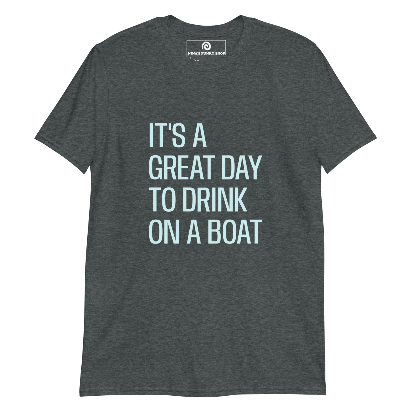 Dark Gray Funny Boat T-Shirt - It's a great day to drink on a boat! Make a statement in this nautical graphic tee. It's a classic cotton tee with a funny boat saying, expertly printed on the front. It's a great day to drink on a boat! Make a statement in this nautical graphic tee. It's a classic cotton tee with a funny boat saying, expertly printed on the front