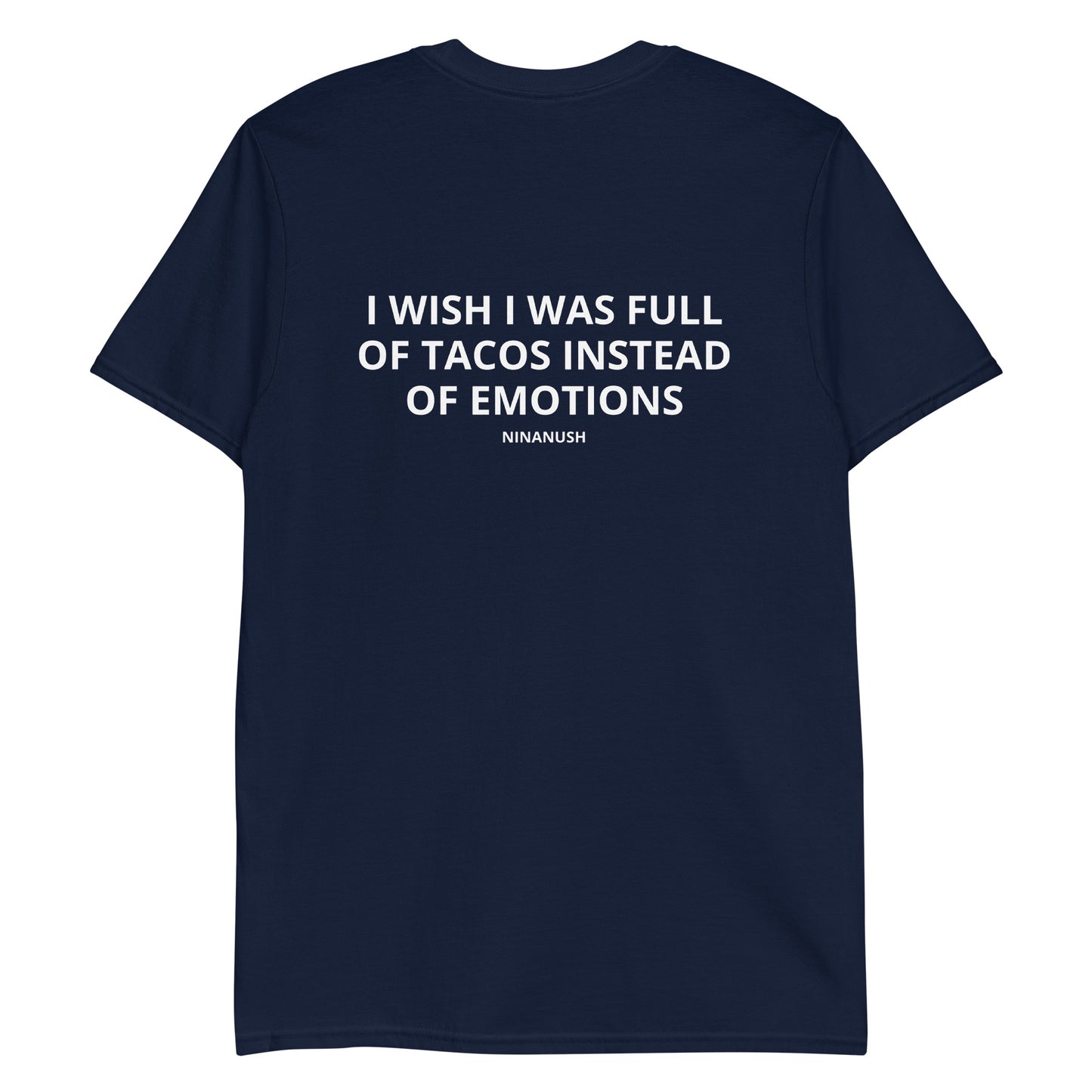 Navy I Wish I Was Full Of Tacos Instead Of Emotions T-shirt from Nina's Funky Shop by ninanush - Do you love Tacos? Feeling a little emotional? Looking for a funny gift? Our More Tacos Less Emotions T-shirt is just what you need. It's a unisex t-shirt with "I Wish I Was Full Of Tacos Instead Of Emotions" and a small hand drawn taco design. A funny t-shirt for taco enthusiasts and a quirky t-shirt for foodies of all kinds.