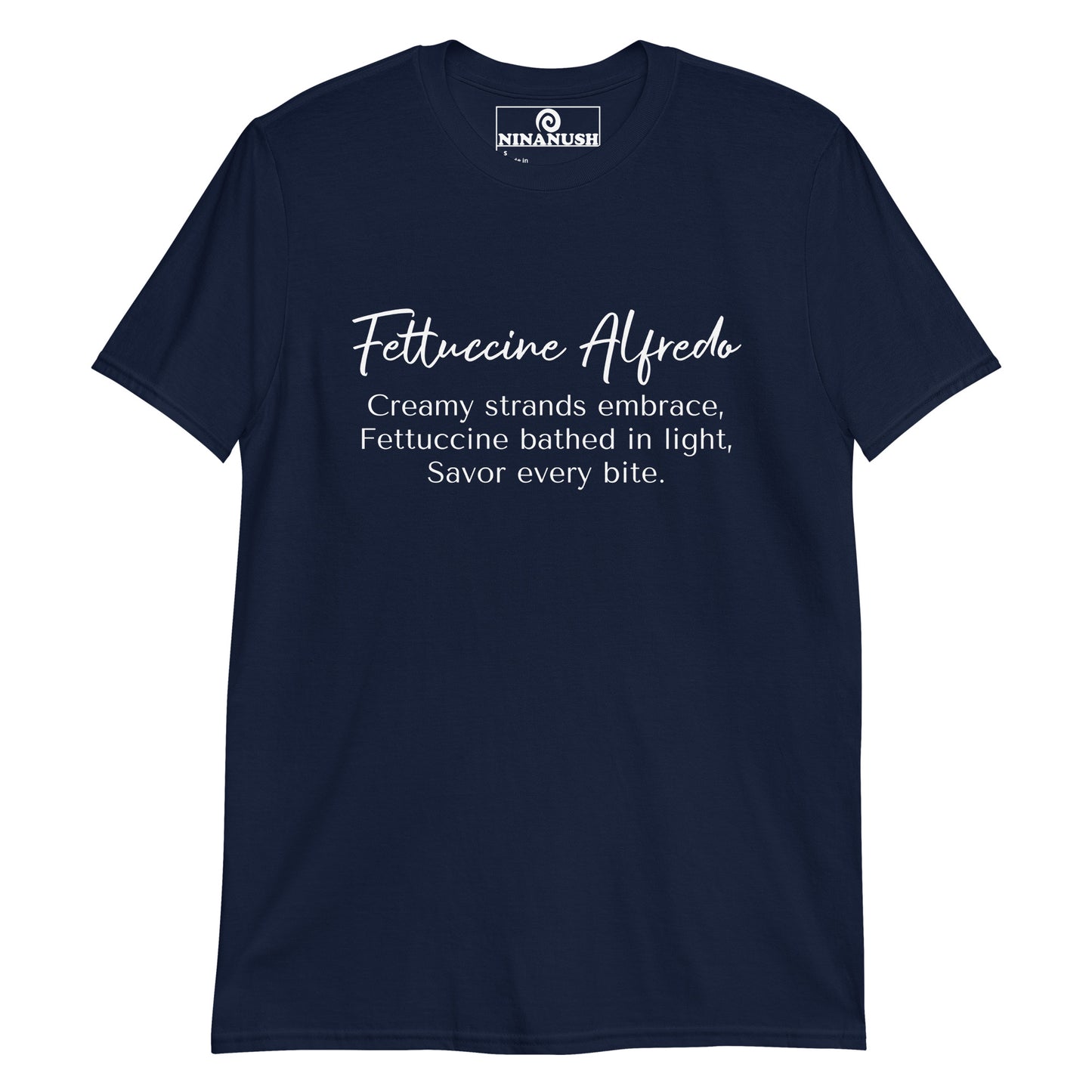 Navy fettuccine Alfredo shirt - A funny haiku about fettuccine Alfredo printed on a classic cotton tee. It's a weird shirt for fettuccine Alfredo enthusiasts that's totally unique and made just for you. Stand out in a funny food shirt or give it as an unusual gift for a pasta lover. This fettuccine Alfredo lover shirt was designed for foodies and made just for you.