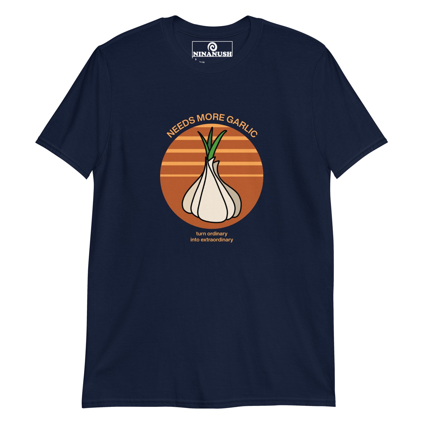Navy needs more garlic t-shirt for garlic lovers from Nina's Funky Shop by ninanush - NEEDS MORE GARLIC! Turn ordinary to extraordinary with this funny garlic t-shirt. It's designed for garlic lovers with a colorful graphic of a head of garlic and the words "needs more garlic" and "turn ordinary to extraordinary". This unique foodie shirt for garlic enthusiasts is hand-drawn by Nina and made just for you.