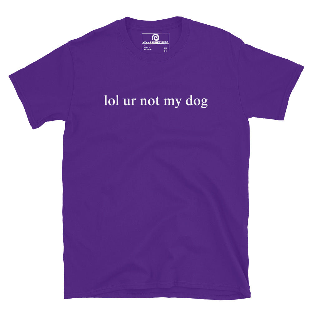Purple - Make a statement in our Lol Ur Not My Dog T-Shirt, It's a soft and comfortable cotton t-shirt with a funny dog lover saying, expertly printed on the front. Perfect for everyday streetwear or a gift for a fellow dog lover. Looking for something personalized? Shoot us an email!