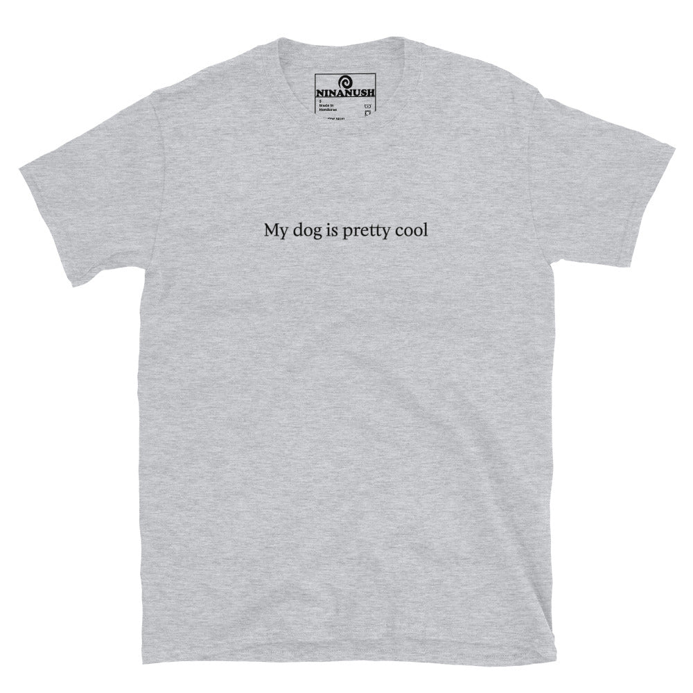 Gray t-shirt for dog dad - "My dog is pretty cool" This dog parent t-shirt is a comfortable classic tee with a funny dog quote on the front. Make a statement and talk about your dog in this awkward shirt for dog dads, moms and dog lovers of all kinds. This funny dog parent tee is great for everyday streetwear or a gift for a dog parent.