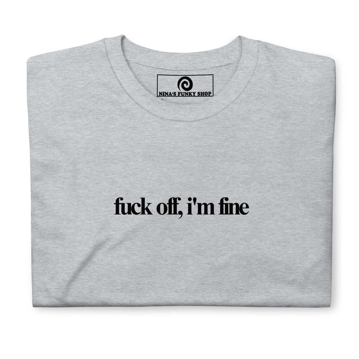 Gray Fuck Off, I'm Fine Shirt - Send a message in our Fuck Off, I'm Fine Shirt. It's a classic cotton t-shirt with a funny saying, expertly printed on the front. A perfect shirt for everyday streetwear or a gift for your favorite introvert. Looking for something personalized? Shoot us an email!