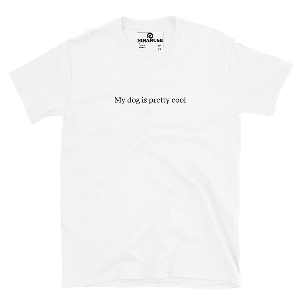 White t-shirt for dog parents - "My dog is pretty cool" This dog parent t-shirt is a comfortable classic tee with a funny dog quote on the front. Make a statement and talk about your dog in this awkward shirt for dog dads, moms and dog lovers of all kinds. This funny dog parent tee is great for everyday streetwear or a gift for a dog parent.