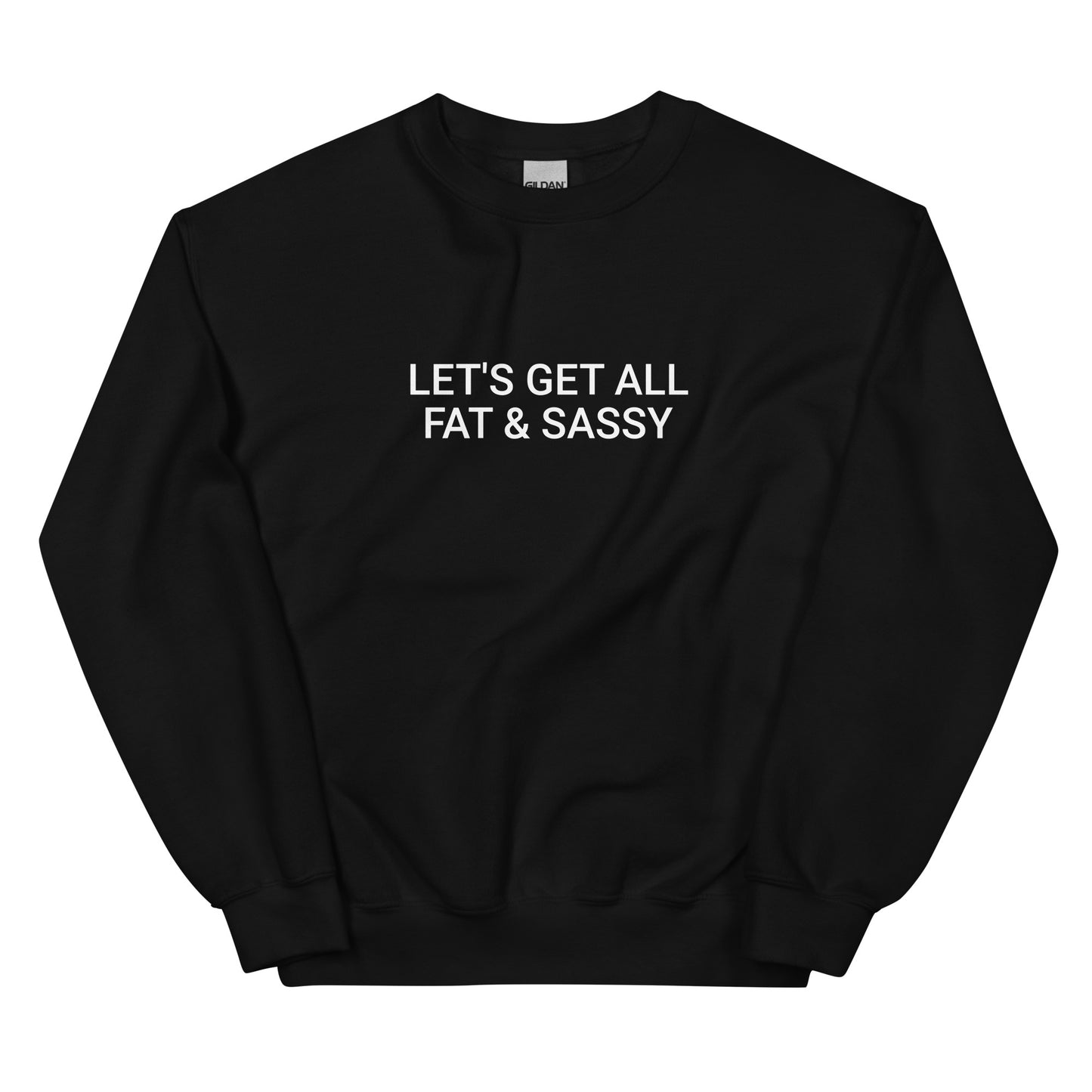 Black Let's Get All Fat And Sassy Sweatshirt from Nina's Funky Shop by ninanush - Love food? Looking for a funny gift for your sassy friend? Our Fat and Sassy Crew Neck Sweatshirt is soft, comfortable and just what you need. It's a unisex sweatshirt that comes in a variety of colors with "Let's Get All Fat & Sassy", expertly printed on the front. A unique and funny sweatshirt for cozy nights in or stand out streetwear.