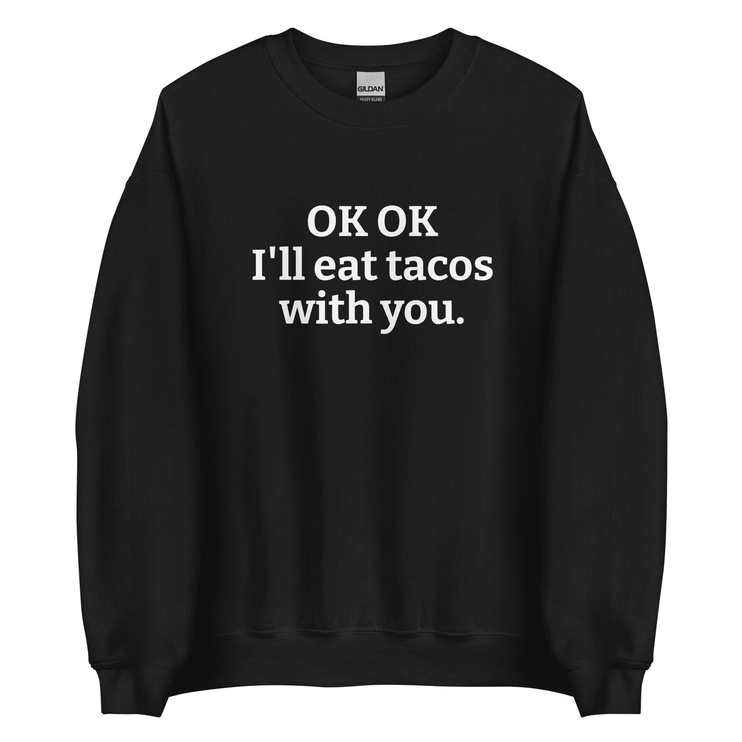 Black OK OK I'll eat tacos with you Sweatshirt from Nina's Funky Shop by ninanush - Do you love tacos? Looking for a funny gift for a friend? Our taco lover crewneck sweatshirt is just what you need. It's a unisex taco sweatshirt with "OK OK I'll eat tacos with you." on the front. A funny taco sweatshirt for cozy nights in and quirky streetwear. This taco enthusiast sweatshirt is made just for you.