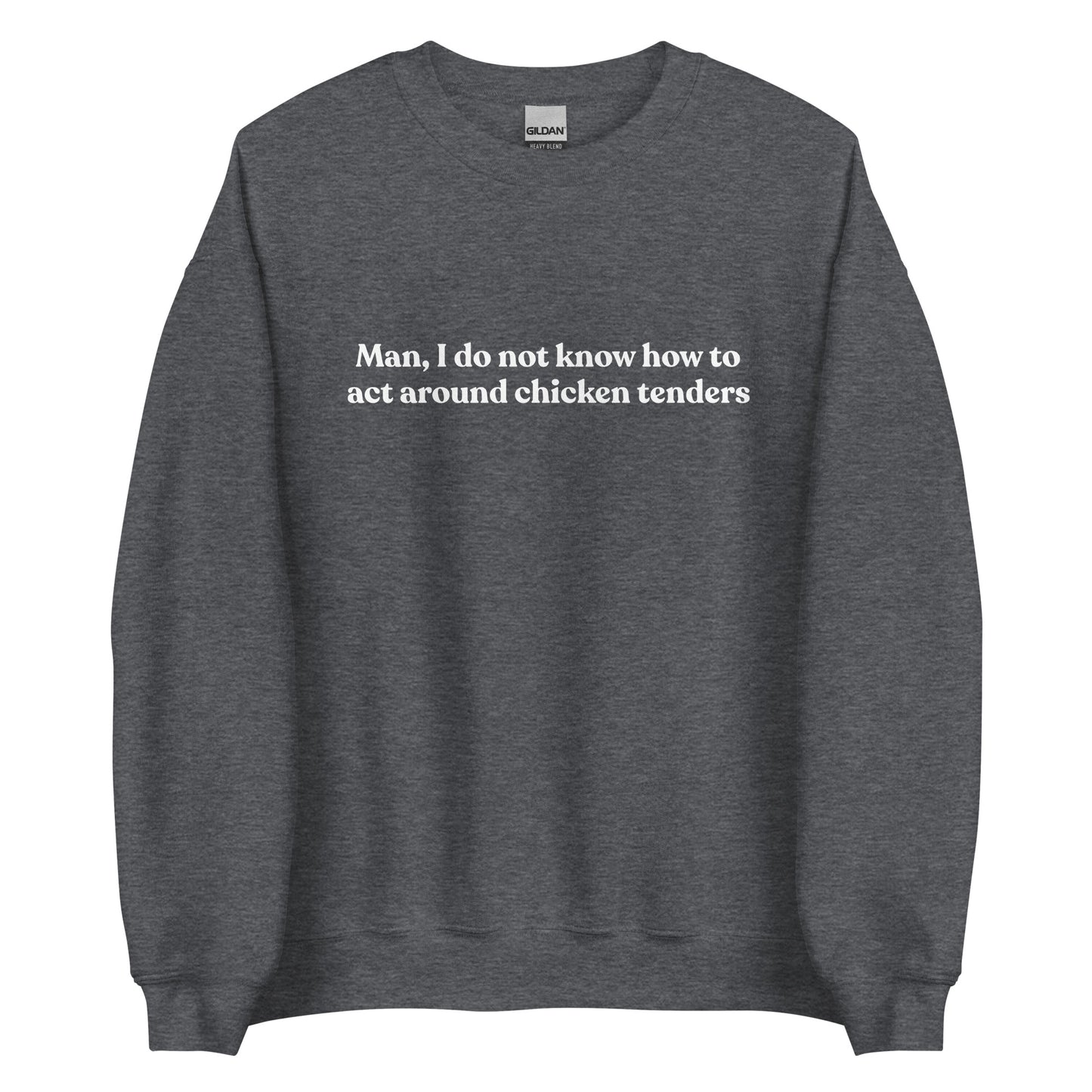 Dark Gray Chicken Tenders Crewneck Sweatshirt from Nina's Funky Shop by ninanush - Our Chicken Tenders Crewneck Sweatshirt is soft, comfortable and just what you need. It's sweatshirt that comes in a variety of colors with "Man, I do not know how to act around chicken tenders" on the front. A funny foodie sweatshirt for chicken tender enthusiasts and a quirky sweatshirt for foodies of all kinds.