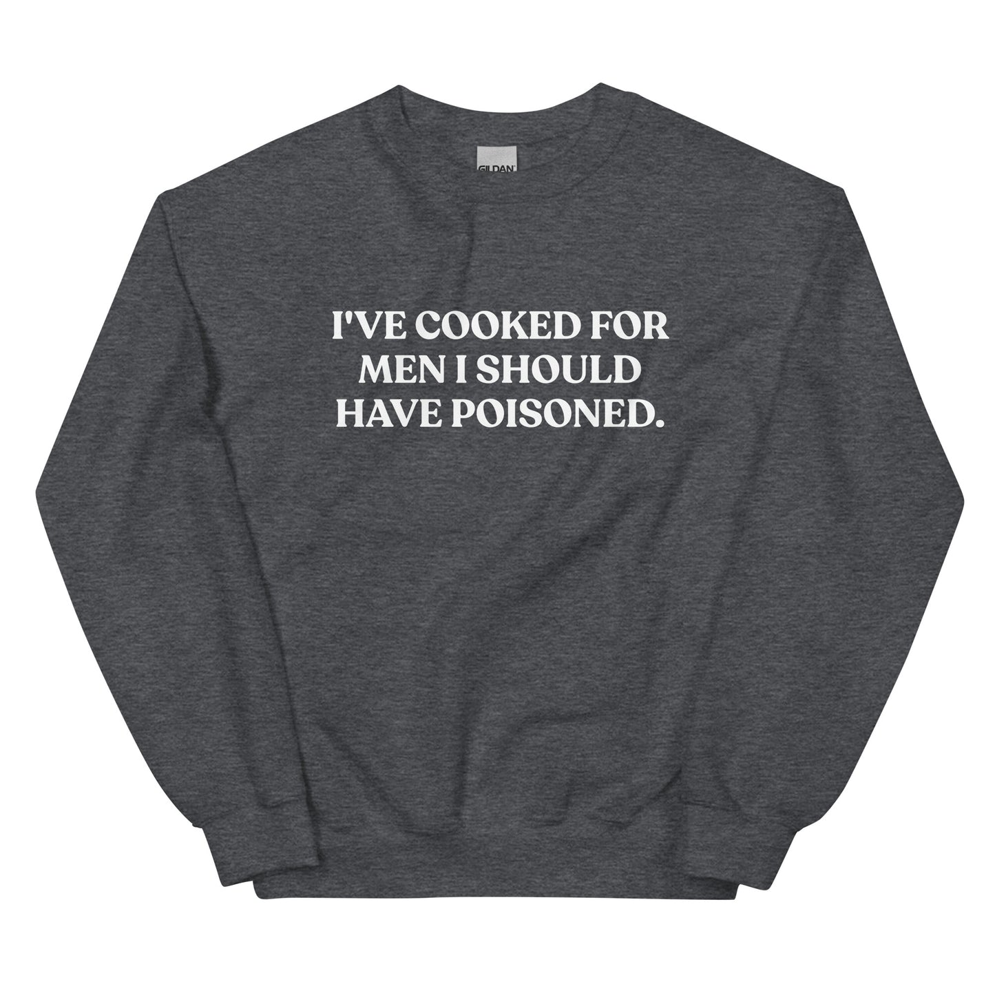 Gray - Introducing our "I've cooked for men I should have poisoned" sweatshirt. This funny crewneck sweatshirt is super soft and comfortable, comes in a variety of colors and is expertly printed just for you. Make a statement with this sarcastic sweatshirt or give it as a funny gift for chef.