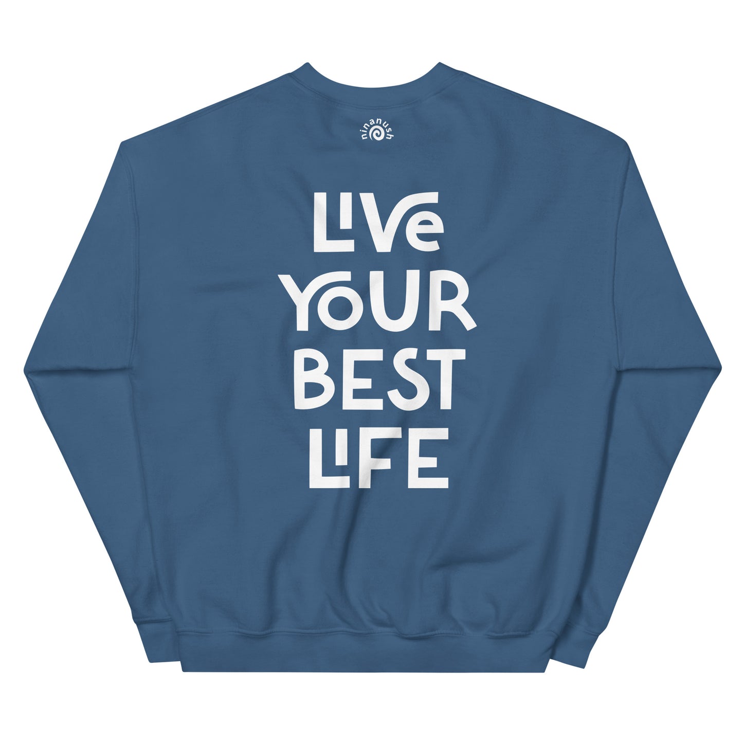 Indigo blue live your best life sweatshirt from Nina's Funky Shop by ninanush - Hectic ✨ Live your best life in this unique and happy sweatshirt with a meaningful quote expertly printed on the front. It's a unisex, classic crew neck sweatshirt that spreads positivity in a variety of colors. Perfect for cozy nights or stand out streetwear, this sweatshirt is designed by Nina and made just for you.