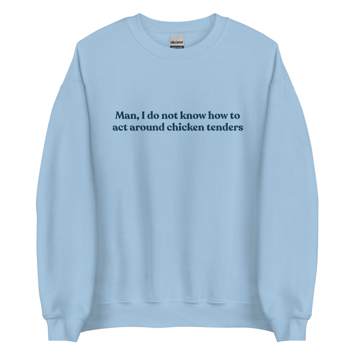 Light Blue Chicken Tenders Crewneck Sweatshirt from Nina's Funky Shop by ninanush - Our Chicken Tenders Crewneck Sweatshirt is soft, comfortable and just what you need. It's sweatshirt that comes in a variety of colors with "Man, I do not know how to act around chicken tenders" on the front. A funny foodie sweatshirt for chicken tender enthusiasts and a quirky sweatshirt for foodies of all kinds.