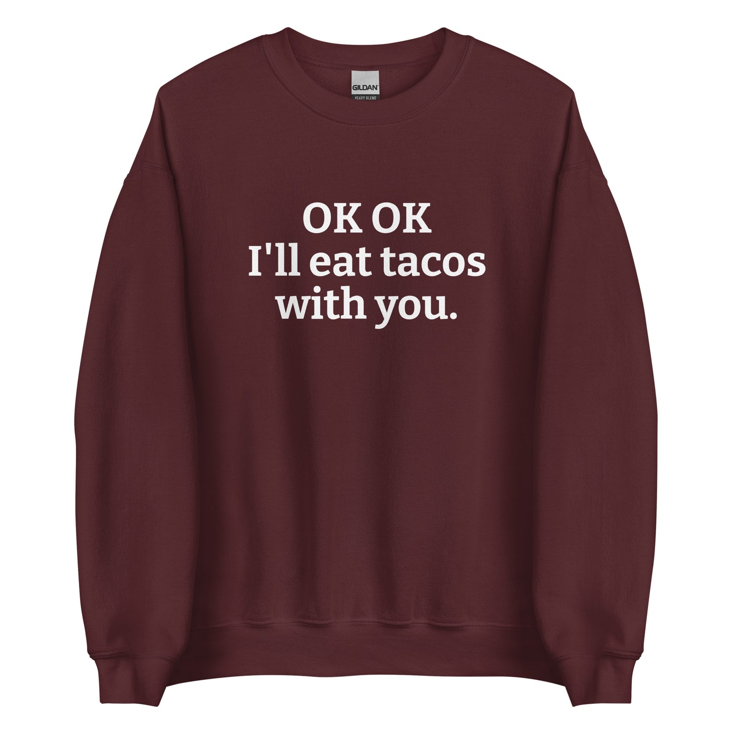 Maroon OK OK I'll eat tacos with you Sweatshirt from Nina's Funky Shop by ninanush - Do you love tacos? Looking for a funny gift for a friend? Our taco lover crewneck sweatshirt is just what you need. It's a unisex taco sweatshirt with "OK OK I'll eat tacos with you." on the front. A funny taco sweatshirt for cozy nights in and quirky streetwear. This taco enthusiast sweatshirt is made just for you.