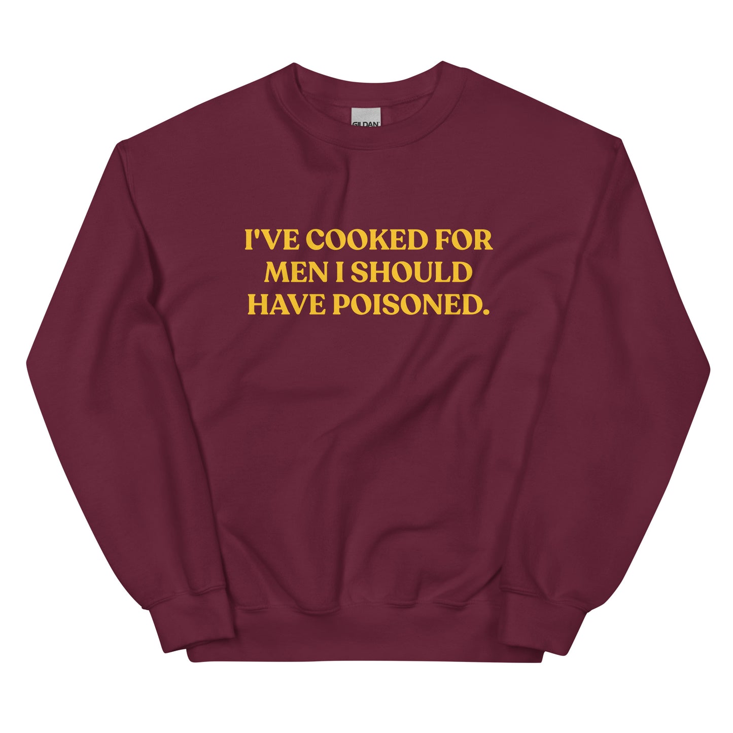 Maroon - Introducing our "I've cooked for men I should have poisoned" sweatshirt. This funny crewneck sweatshirt is super soft and comfortable, comes in a variety of colors and is expertly printed just for you. Make a statement with this sarcastic sweatshirt or give it as a funny gift for chef.
