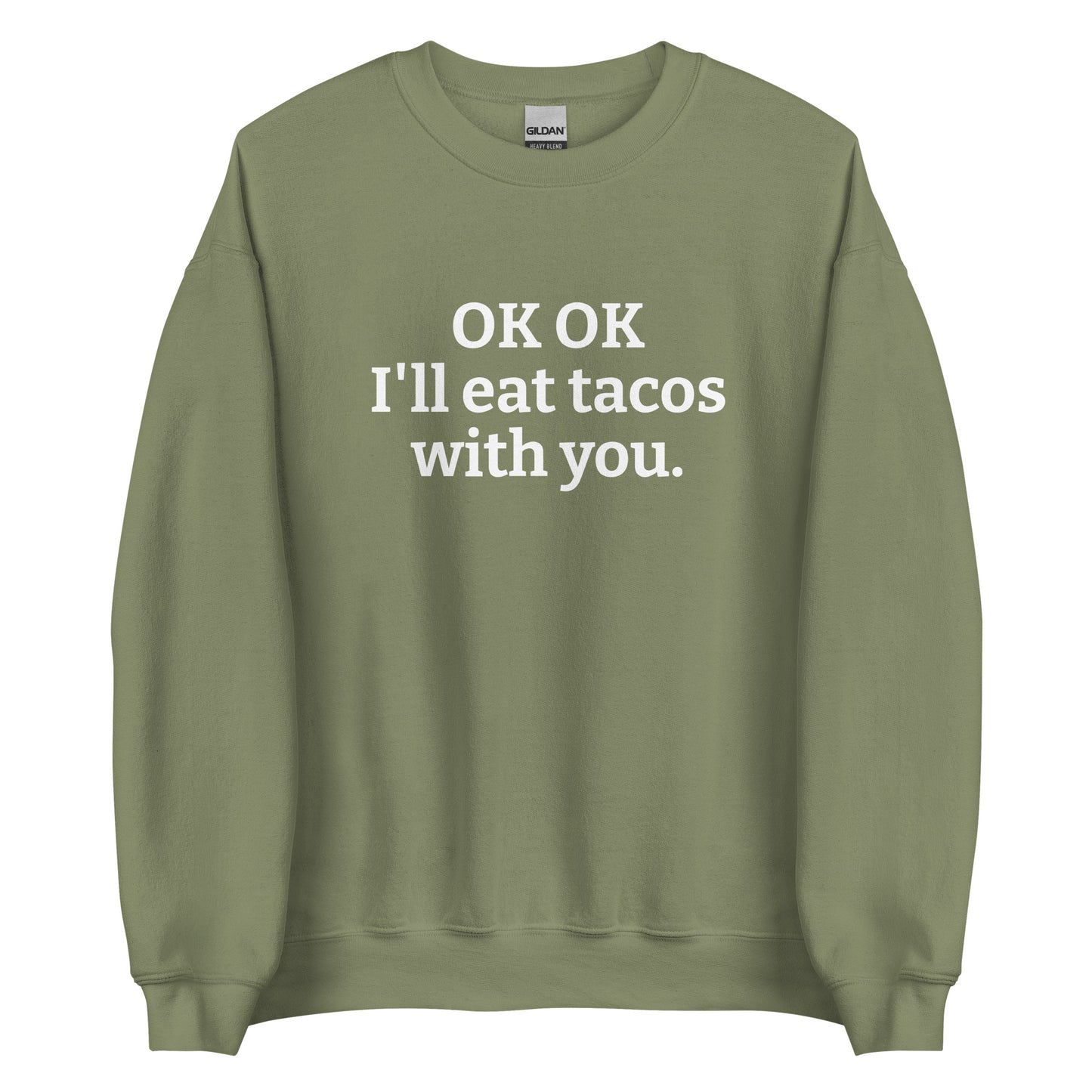 Army Green OK OK I'll eat tacos with you Sweatshirt from Nina's Funky Shop by ninanush - Do you love tacos? Looking for a funny gift for a friend? Our taco lover crewneck sweatshirt is just what you need. It's a unisex taco sweatshirt with "OK OK I'll eat tacos with you." on the front. A funny taco sweatshirt for cozy nights in and quirky streetwear. This taco enthusiast sweatshirt is made just for you.