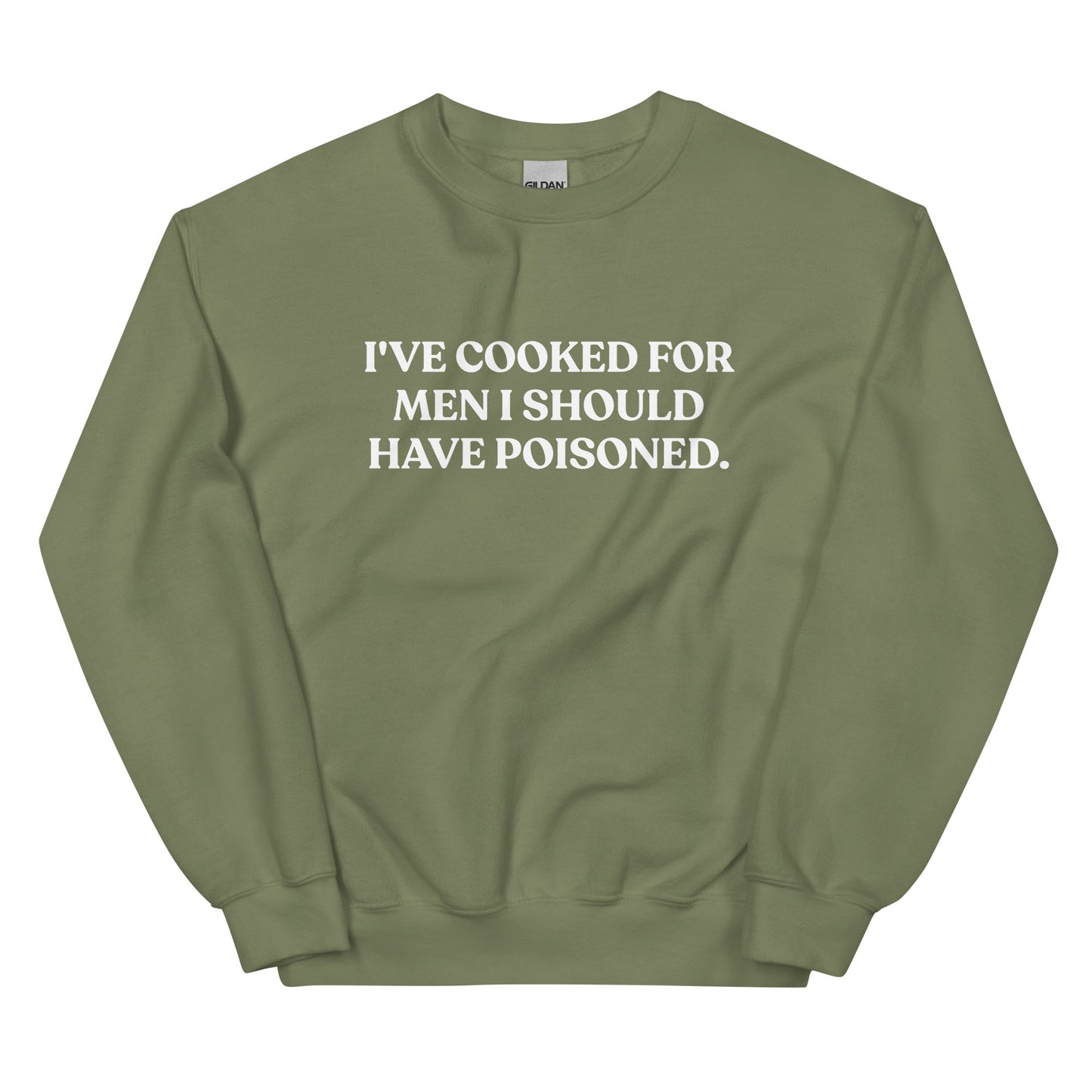 Army Green - Introducing our "I've cooked for men I should have poisoned" sweatshirt. This funny crewneck sweatshirt is super soft and comfortable, comes in a variety of colors and is expertly printed just for you. Make a statement with this sarcastic sweatshirt or give it as a funny gift for chef.