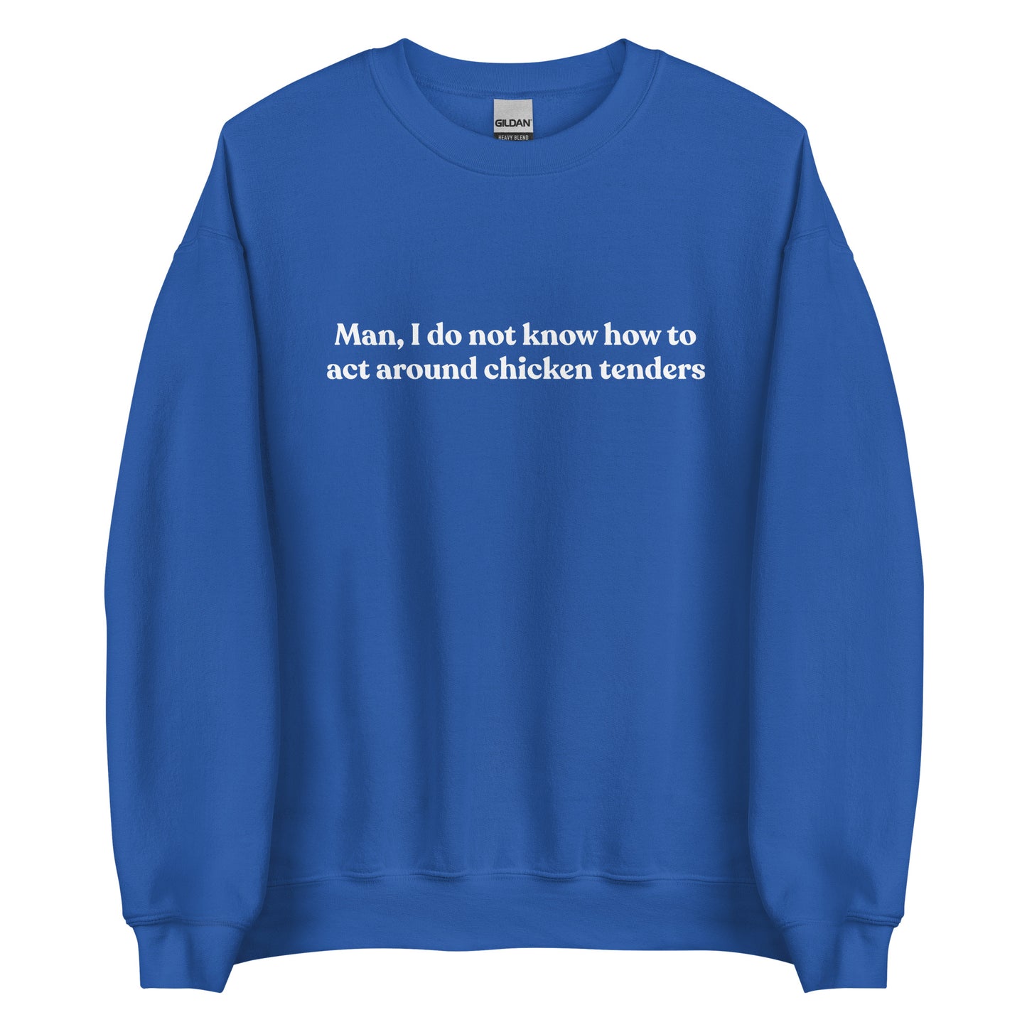 Blue Chicken Tenders Crewneck Sweatshirt from Nina's Funky Shop by ninanush - Our Chicken Tenders Crewneck Sweatshirt is soft, comfortable and just what you need. It's sweatshirt that comes in a variety of colors with "Man, I do not know how to act around chicken tenders" on the front. A funny foodie sweatshirt for chicken tender enthusiasts and a quirky sweatshirt for foodies of all kinds.