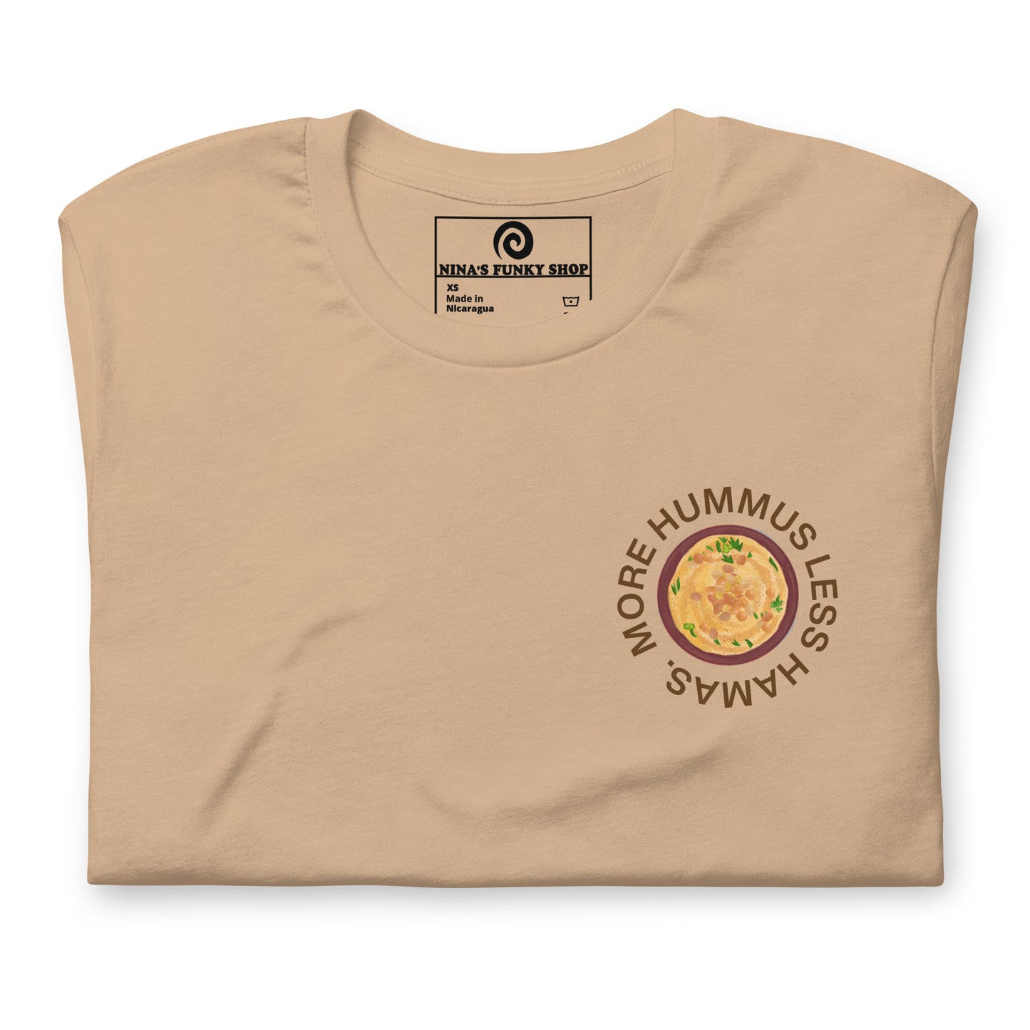 Tan More Hummus Less Hamas T-Shirt -Love Hummus? Hate Hamas? Our More Hummus Less Hamas T-shirt is soft, comfortable and just what you need. It's a unisex t-shirt that comes in a variety of colors with a funny anti-Hamas saying and a bowl of hummus, expertly printed on the front. Stand out in our sarcastic t-shirts and celebrate your favorite foods in our funny foodie apparel. Designed by Nina and made just for you!