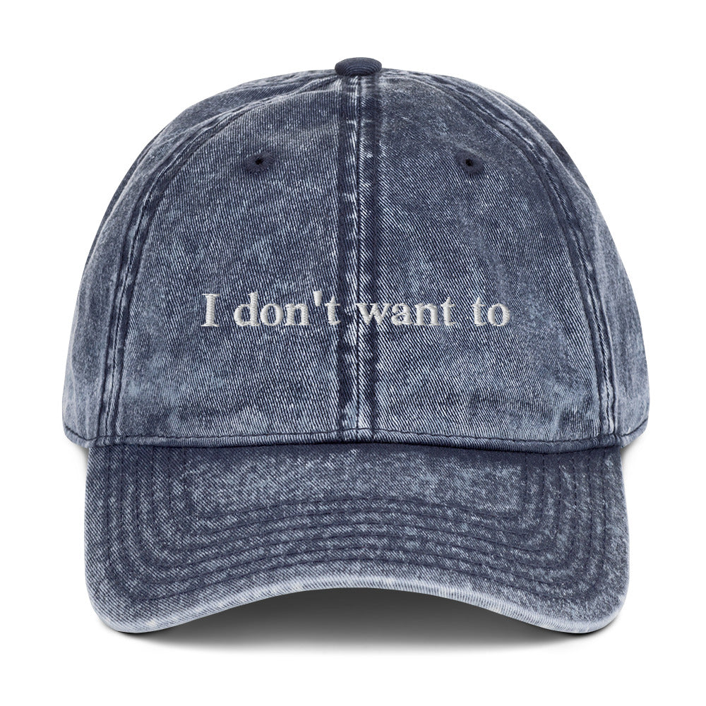 Blue I don't want to hat - Let your hat do the talking in our "I don't want to" Hat. It's a classic dad hat with an adjustable closure and it comes in a variety of colors. Looking for something personalized? Shoot us an email!