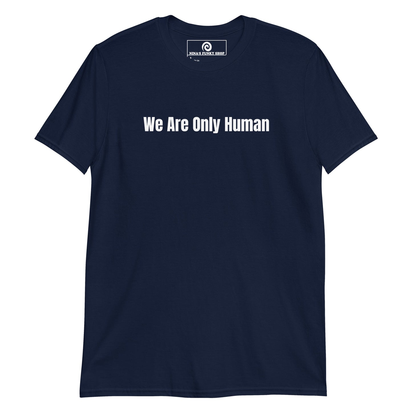 We Are Only Human T-Shirt - ninanush
